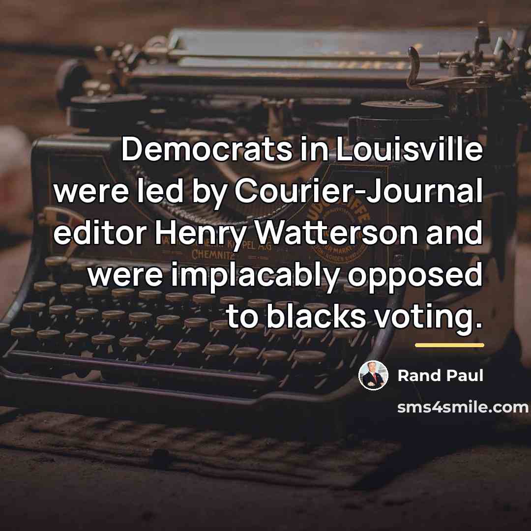 “Democrats in Louisville were led by Courier-Journal editor Henry Watterson…” quote by Rand Paul