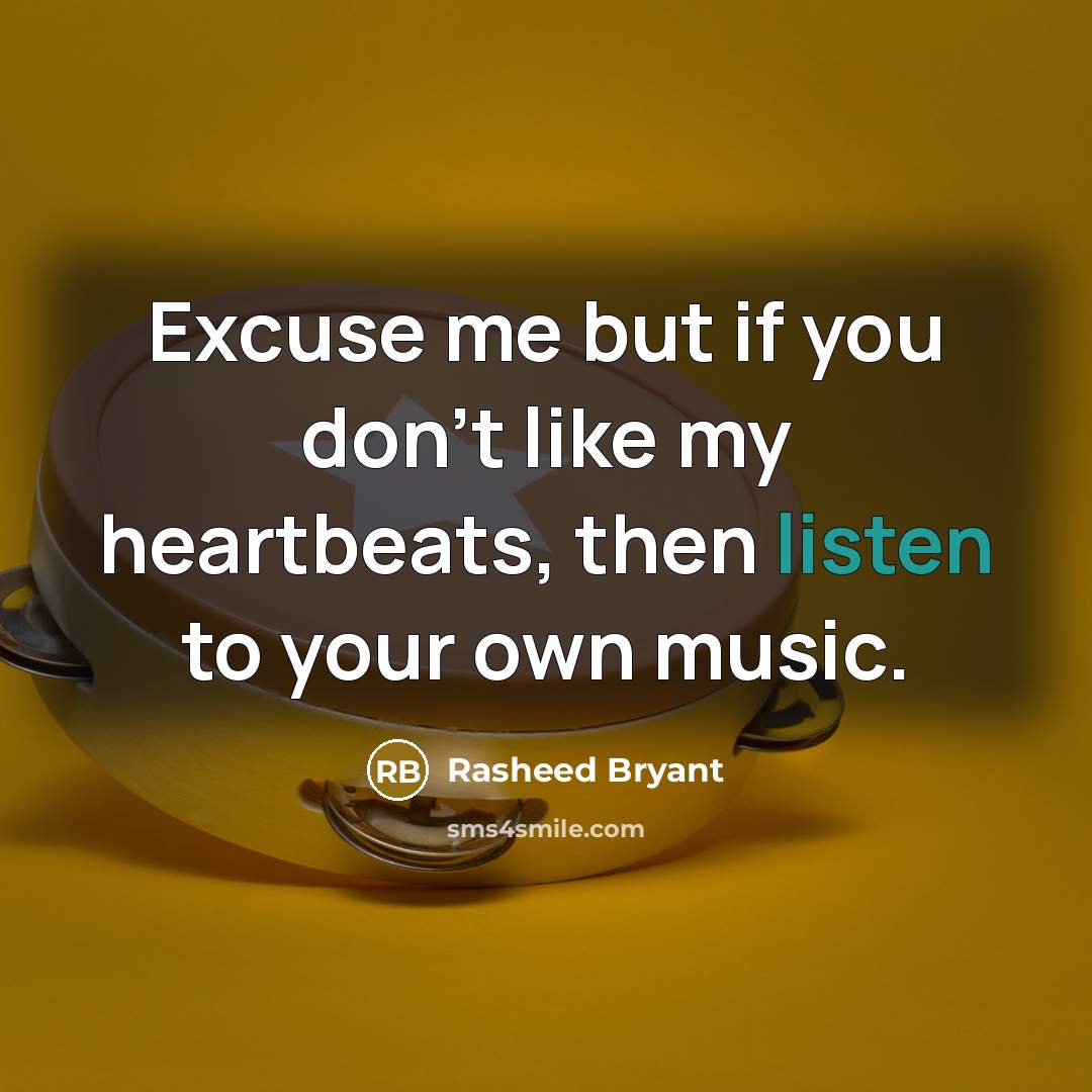 “Excuse me but if you don't like my heartbeats, then…” quote by Rasheed Bryant