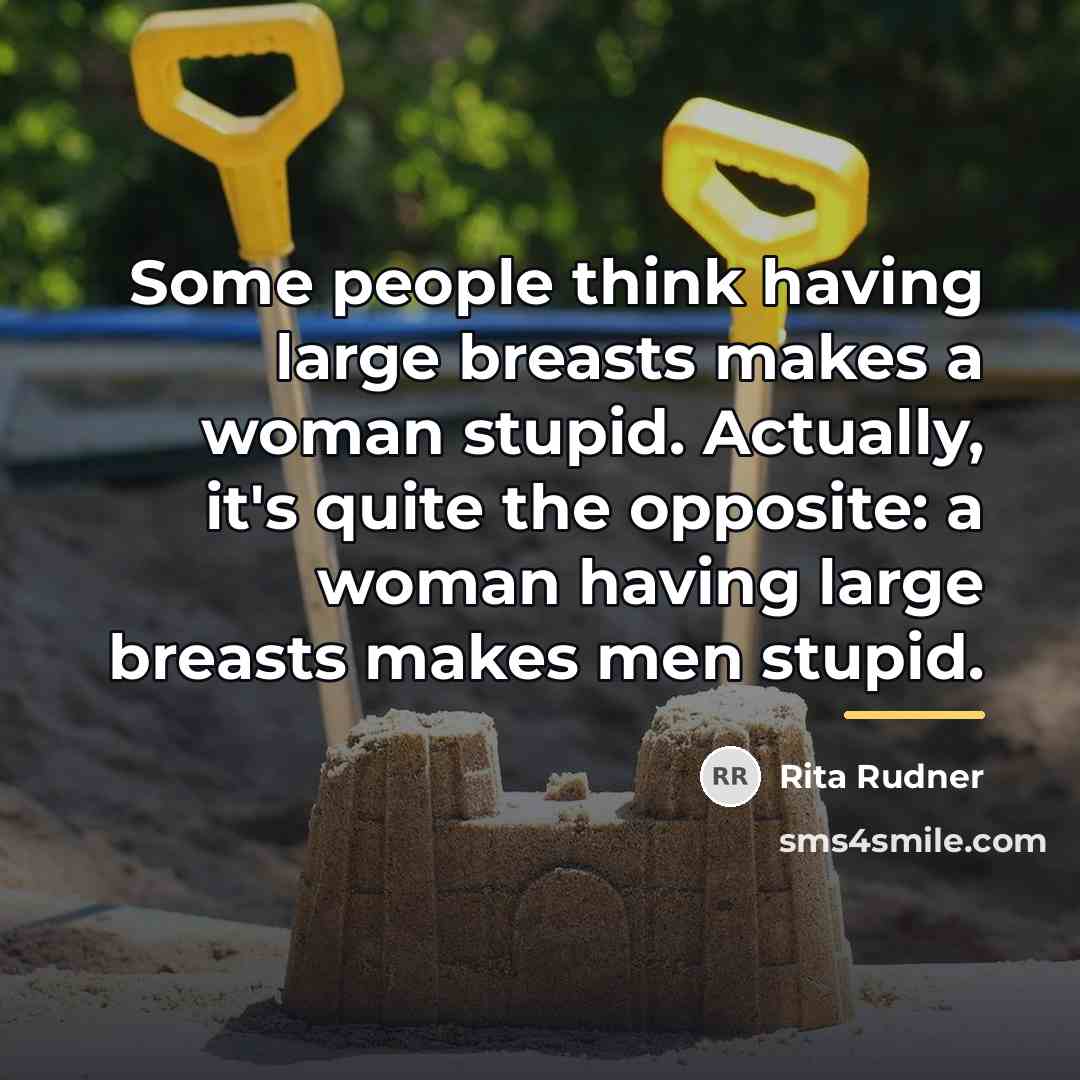“Some people think having large breasts makes a woman stupid.…” quote by Rita Rudner