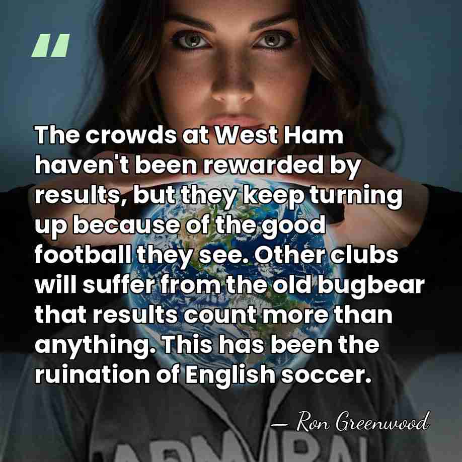 The crowds at West Ham haven't been rewarded by results, but they&hellip; - Ron Greenwood