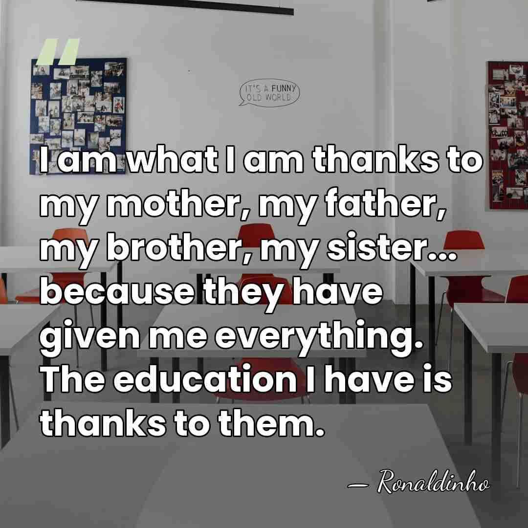 I am what I am thanks to my mother, my father, my&hellip; - Ronaldinho