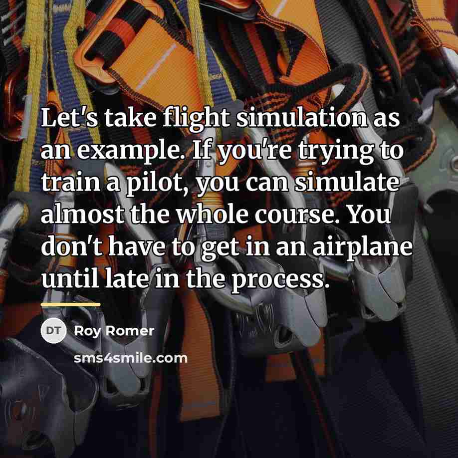 “Let's take flight simulation as an example. If you're trying…” quote by Roy Romer