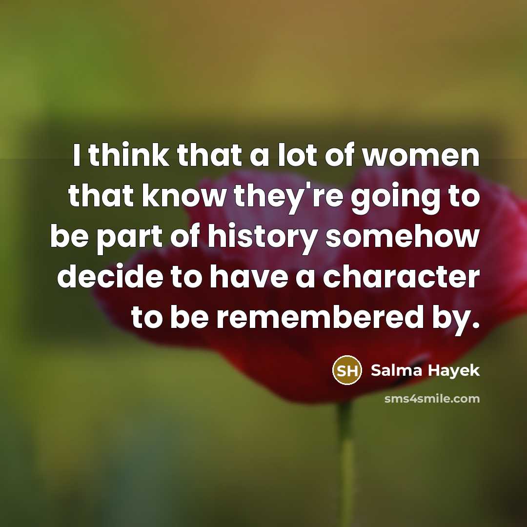 “I think that a lot of women that know they're…” quote by Salma Hayek