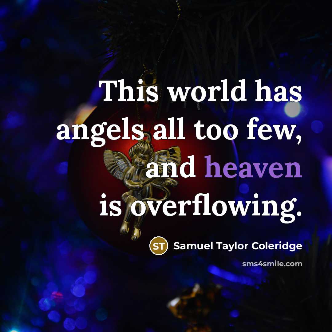 “This world has angels all too few, and heaven is…” quote by Samuel Taylor Coleridge