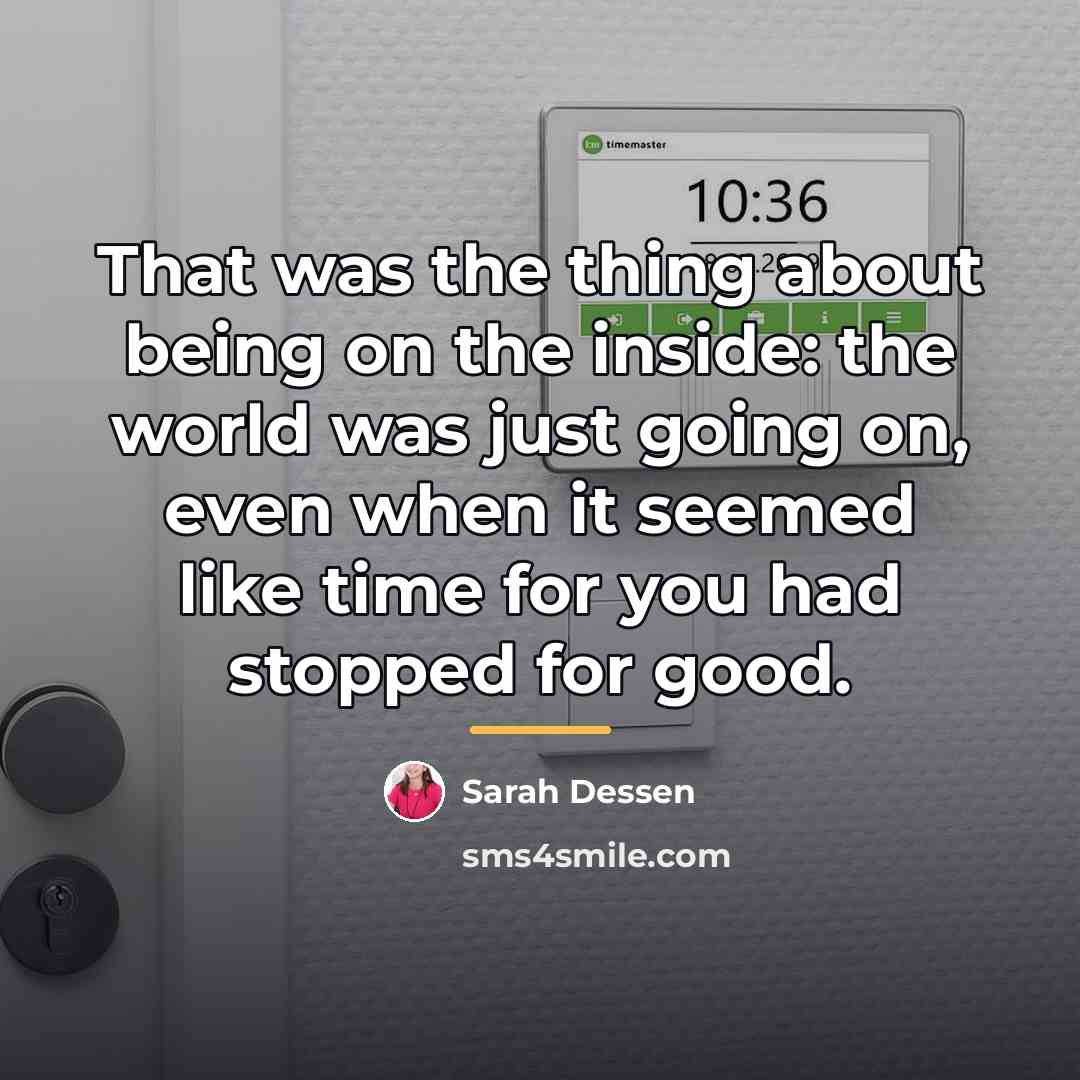 “That was the thing about being on the inside: the…” quote by Sarah Dessen