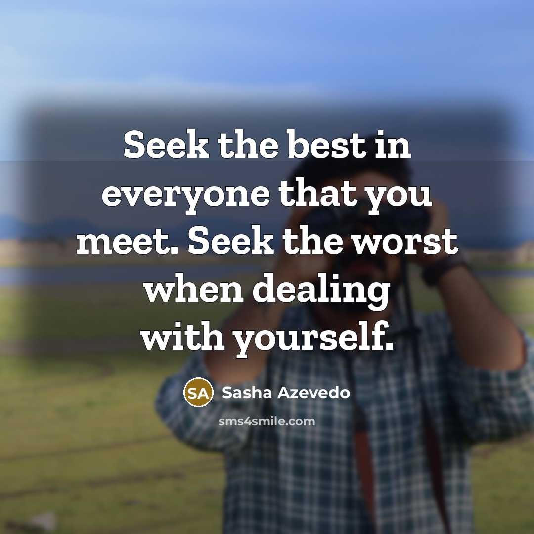 “Seek the best in everyone that you meet. Seek the…” quote by Sasha Azevedo