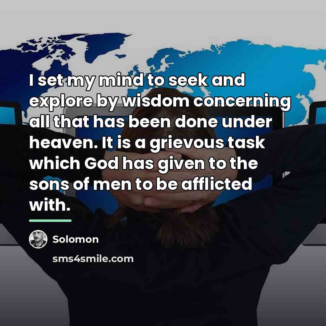 “I set my mind to seek and explore by wisdom…” quote by Solomon