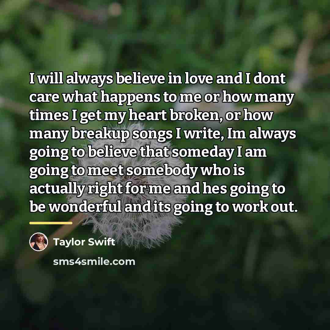 “I will always believe in love and I dont care…” quote by Taylor Swift