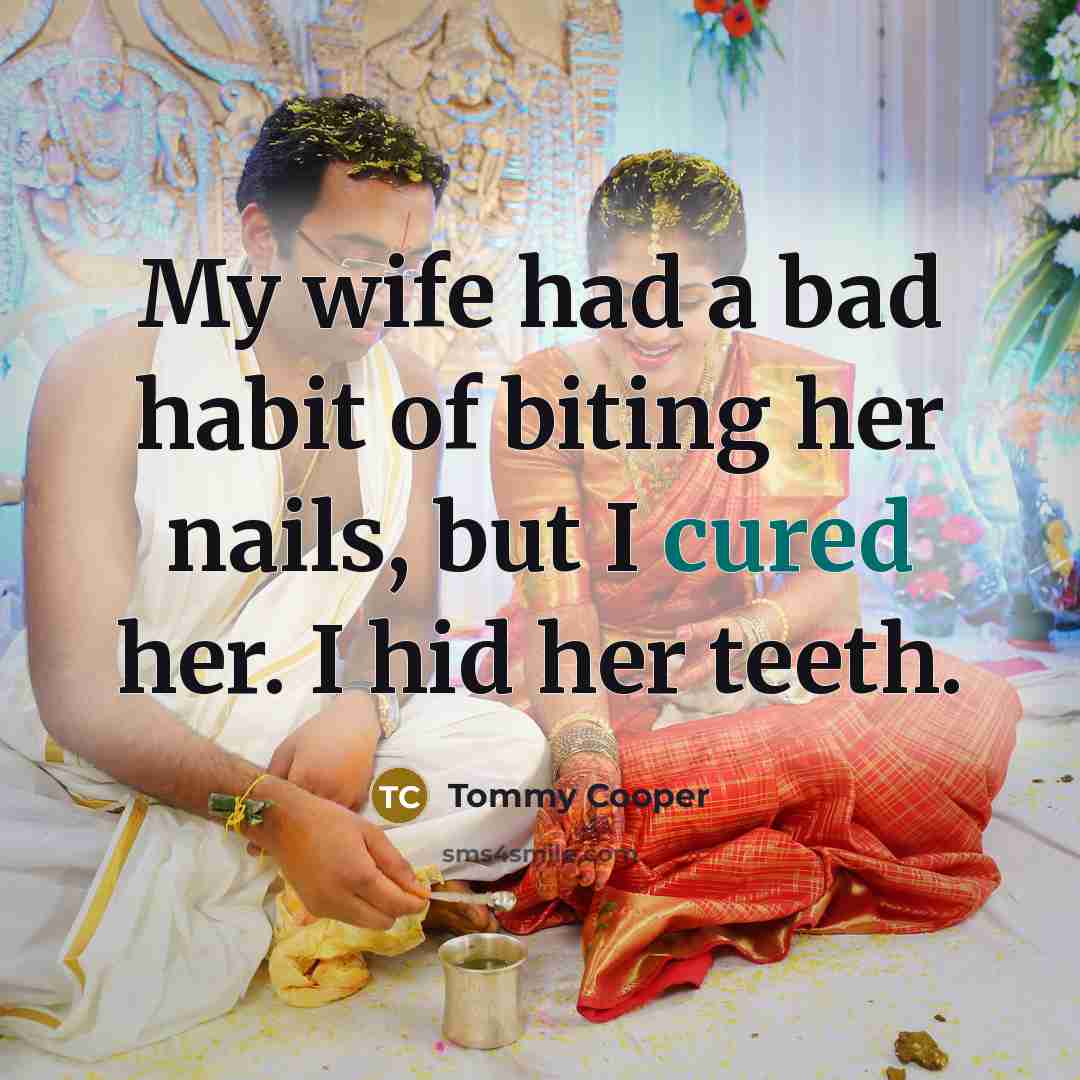“My wife had a bad habit of biting her nails,…” quote by Tommy Cooper