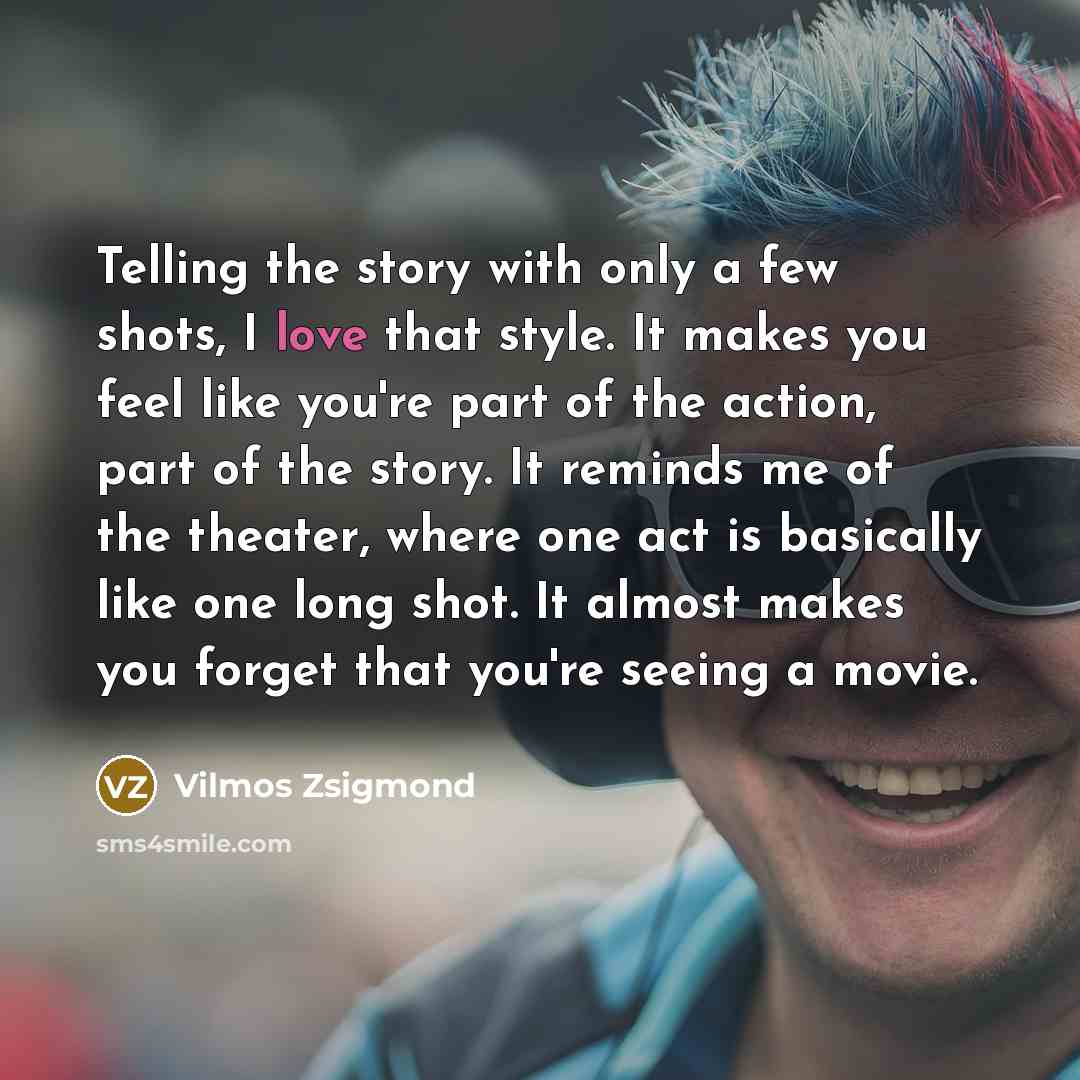 “Telling the story with only a few shots, I love…” quote by Vilmos Zsigmond