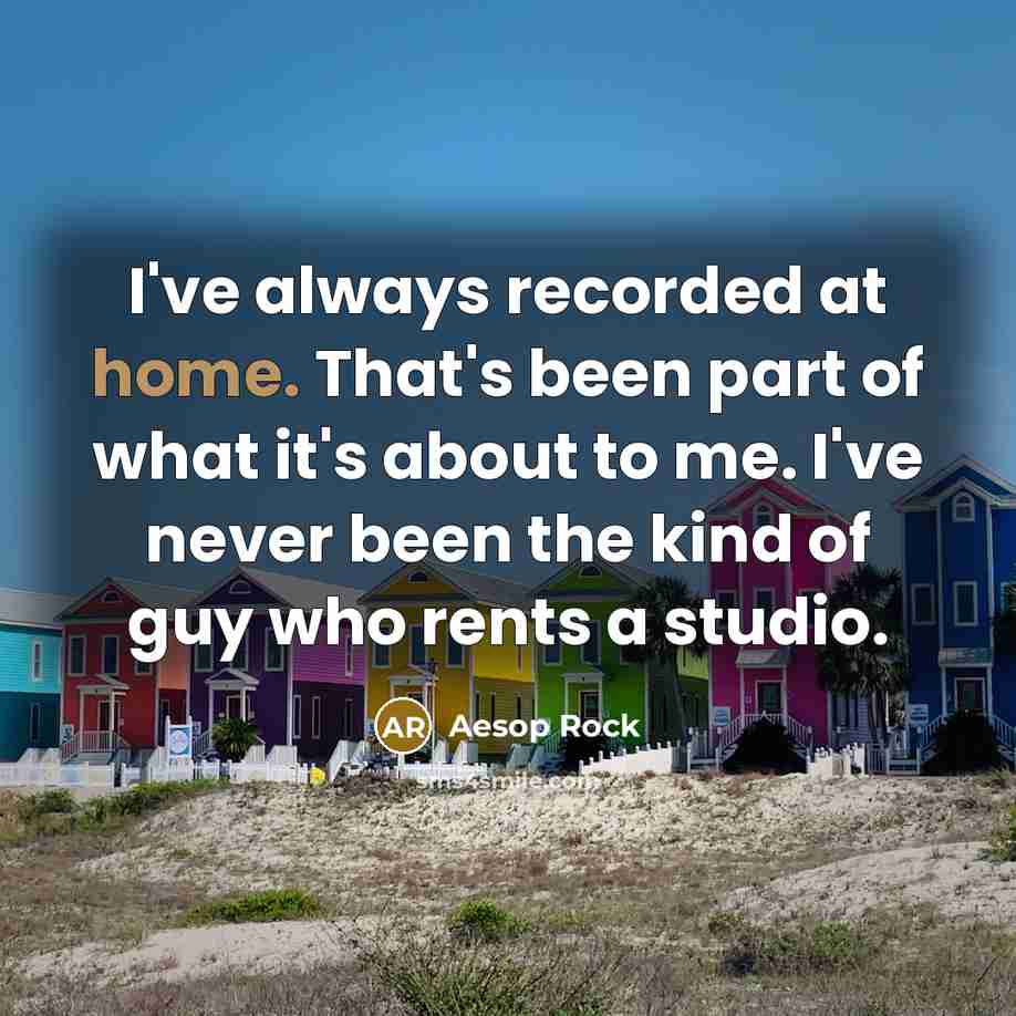 “I've always recorded at home. That's been part of what…” quote by Aesop Rock