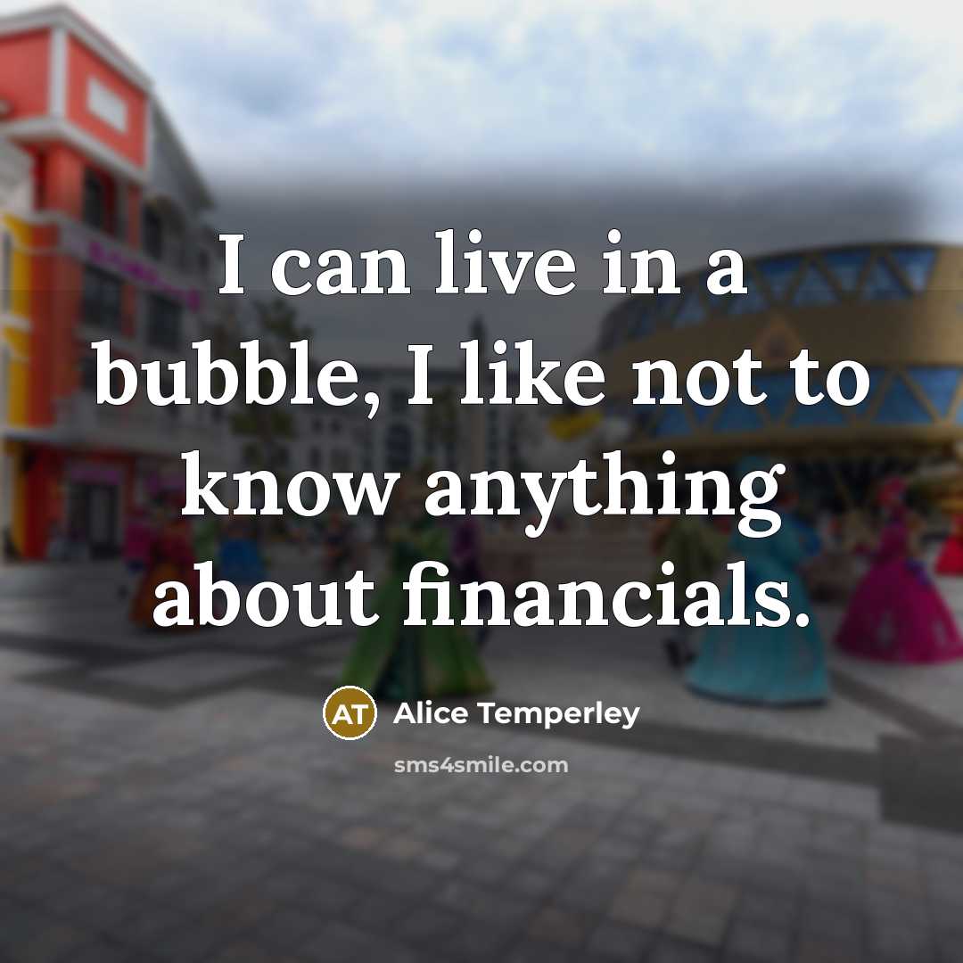 “I can live in a bubble, I like not to…” quote by Alice Temperley