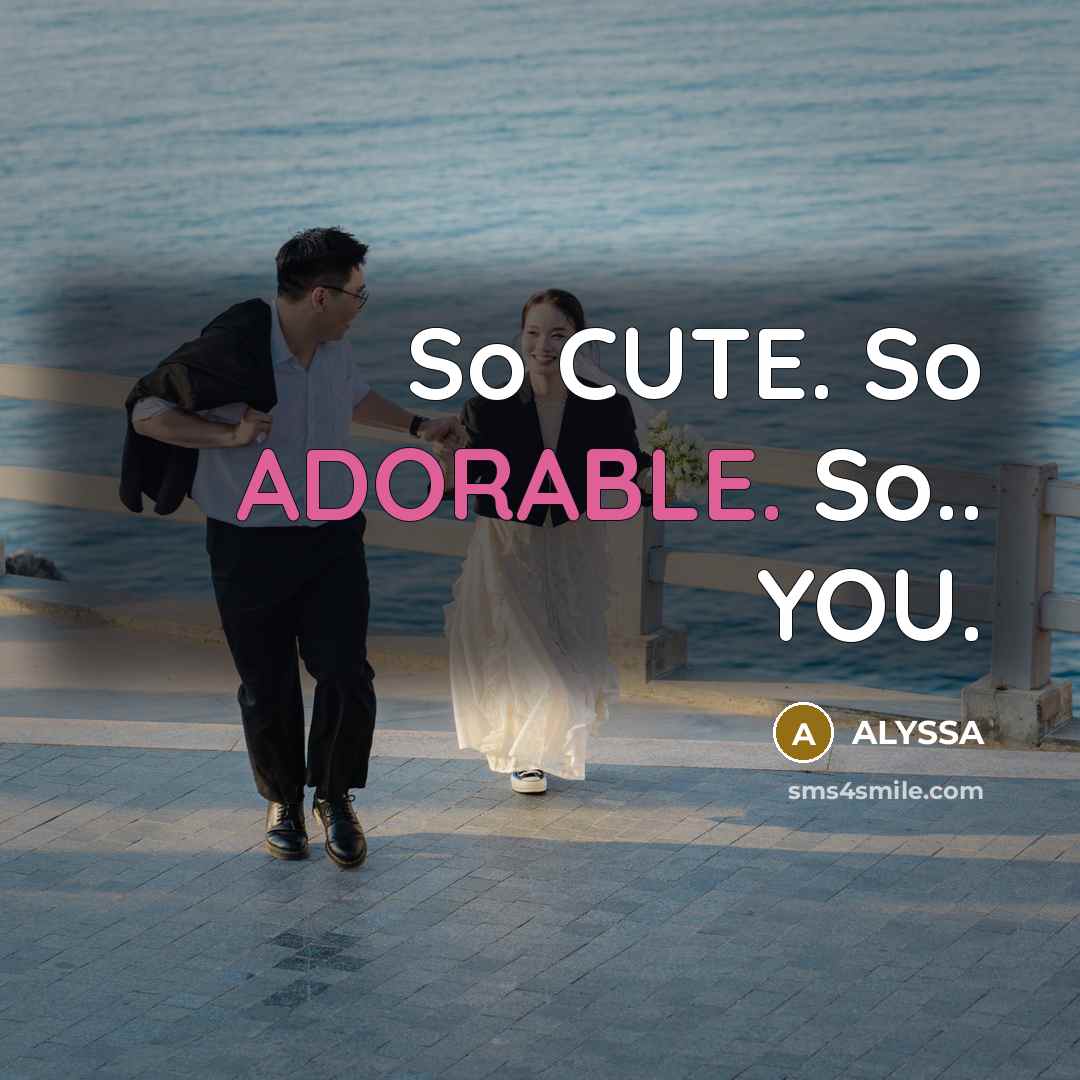 “So CUTE. So ADORABLE. So.. YOU.…” quote by ALYSSA