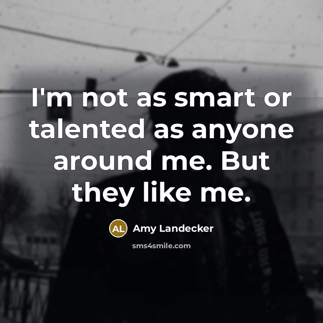 “I'm not as smart or talented as anyone around me.…” quote by Amy Landecker