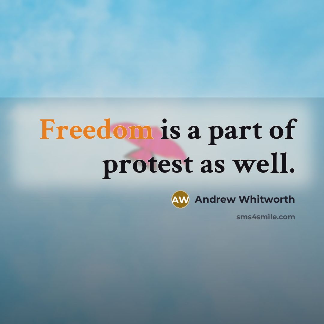 “Freedom is a part of protest as well.…” quote by Andrew Whitworth