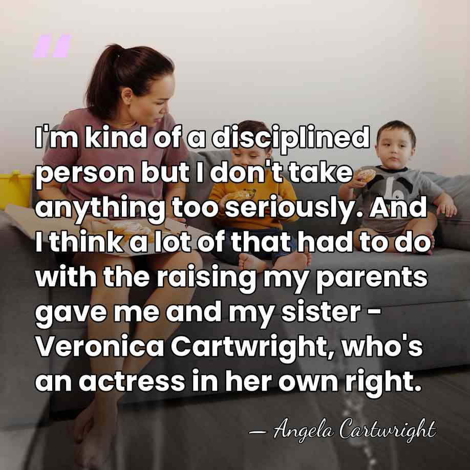 I'm kind of a disciplined person but I don't take anything too&hellip; - Angela Cartwright