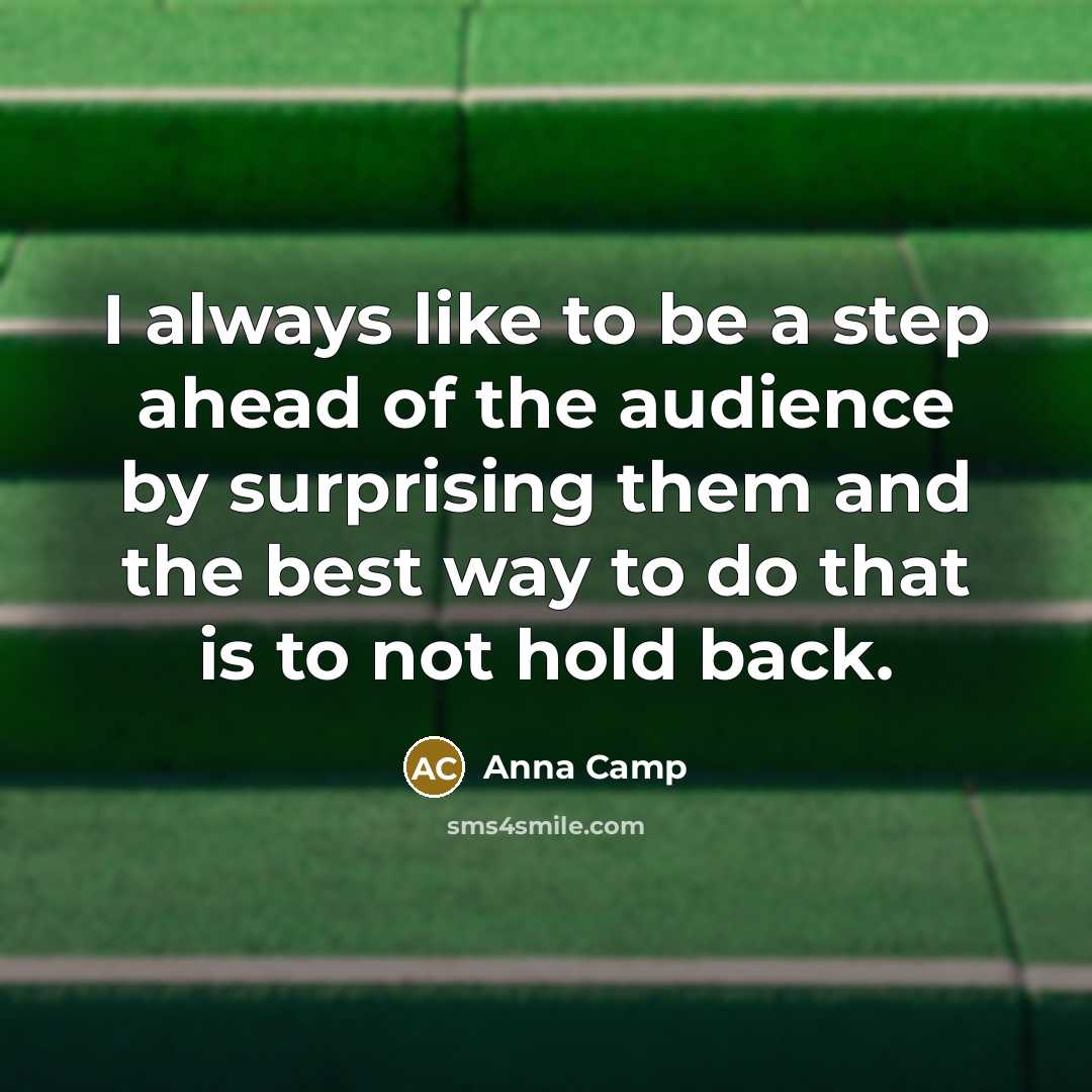 “I always like to be a step ahead of the…” quote by Anna Camp