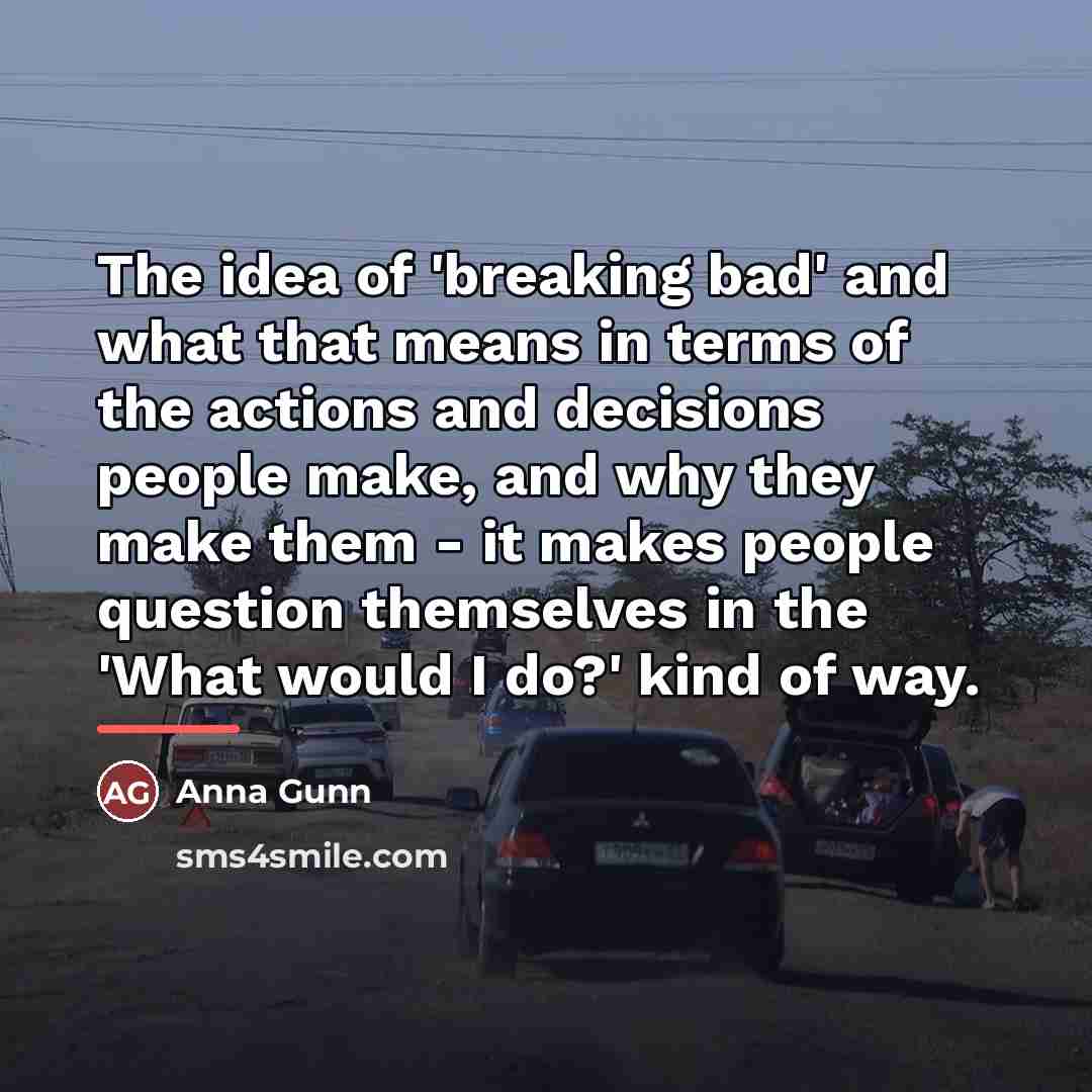 “The idea of 'breaking bad' and what that means in…” quote by Anna Gunn