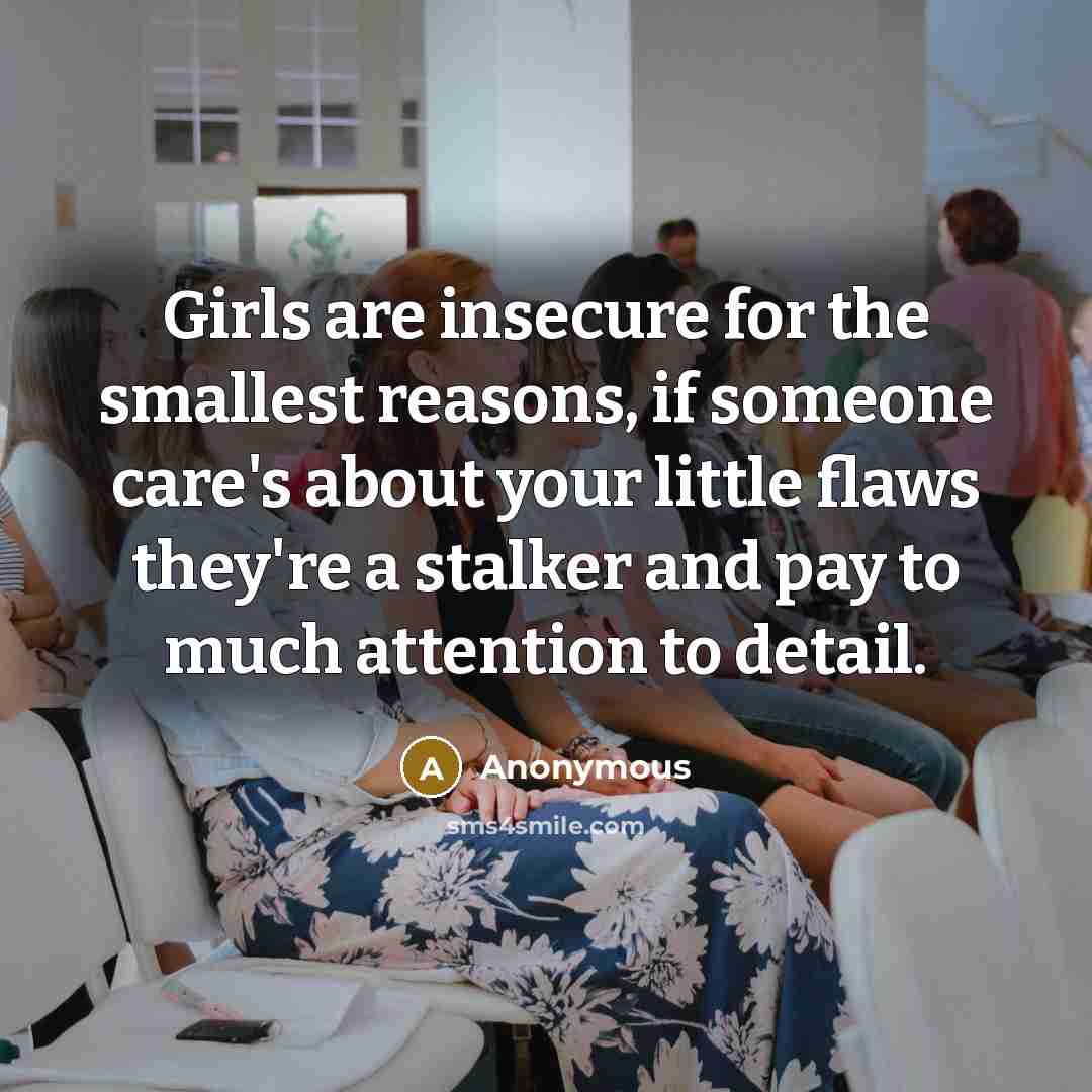 “Girls are insecure for the smallest reasons, if someone care's…” quote by Anonymous