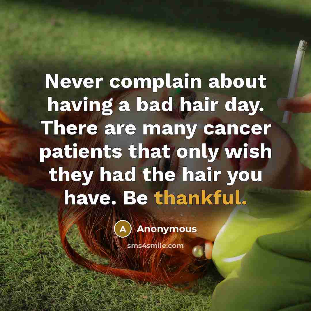“Never complain about having a bad hair day. There are…” quote by Anonymous
