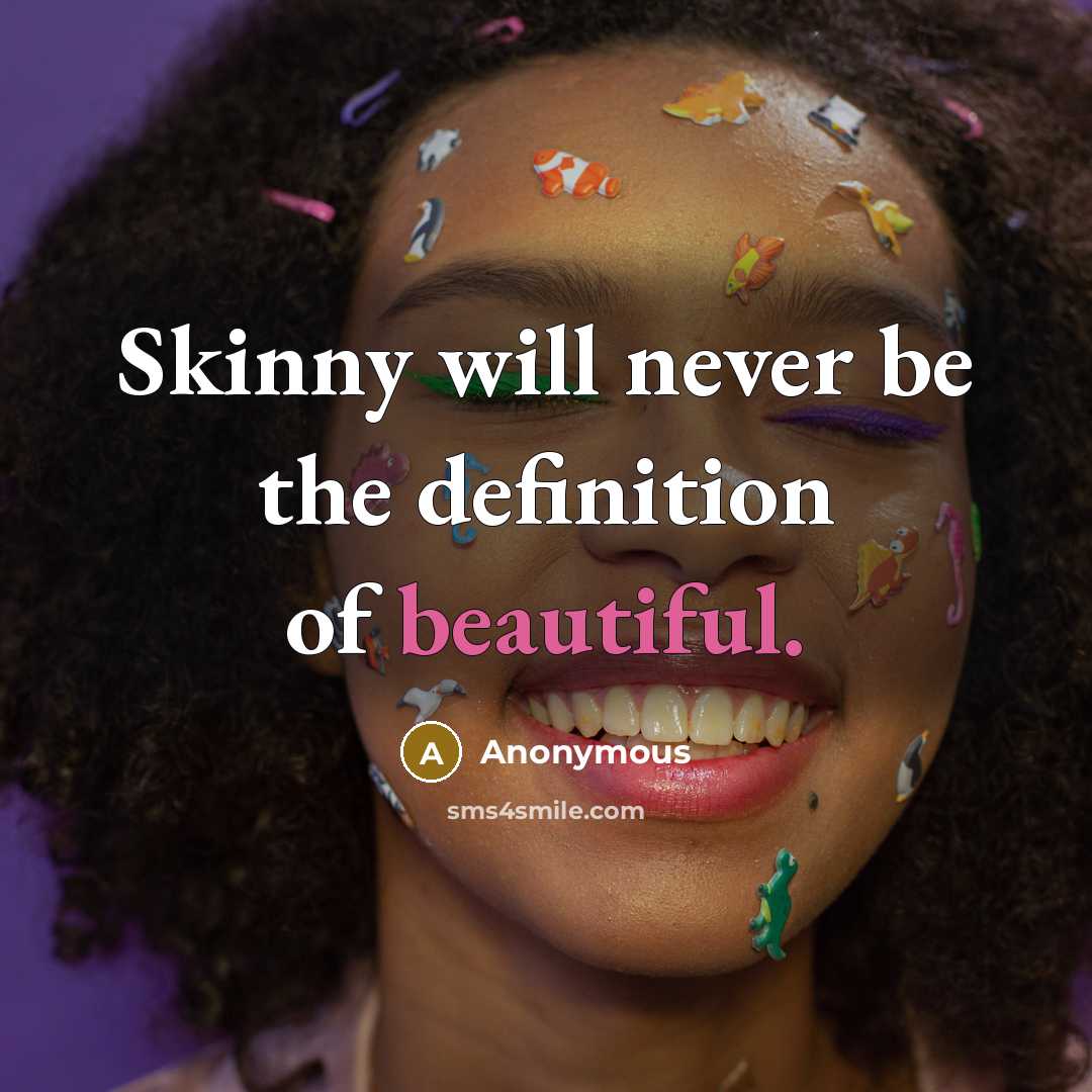 “Skinny will never be the definition of beautiful.” quote by Anonymous