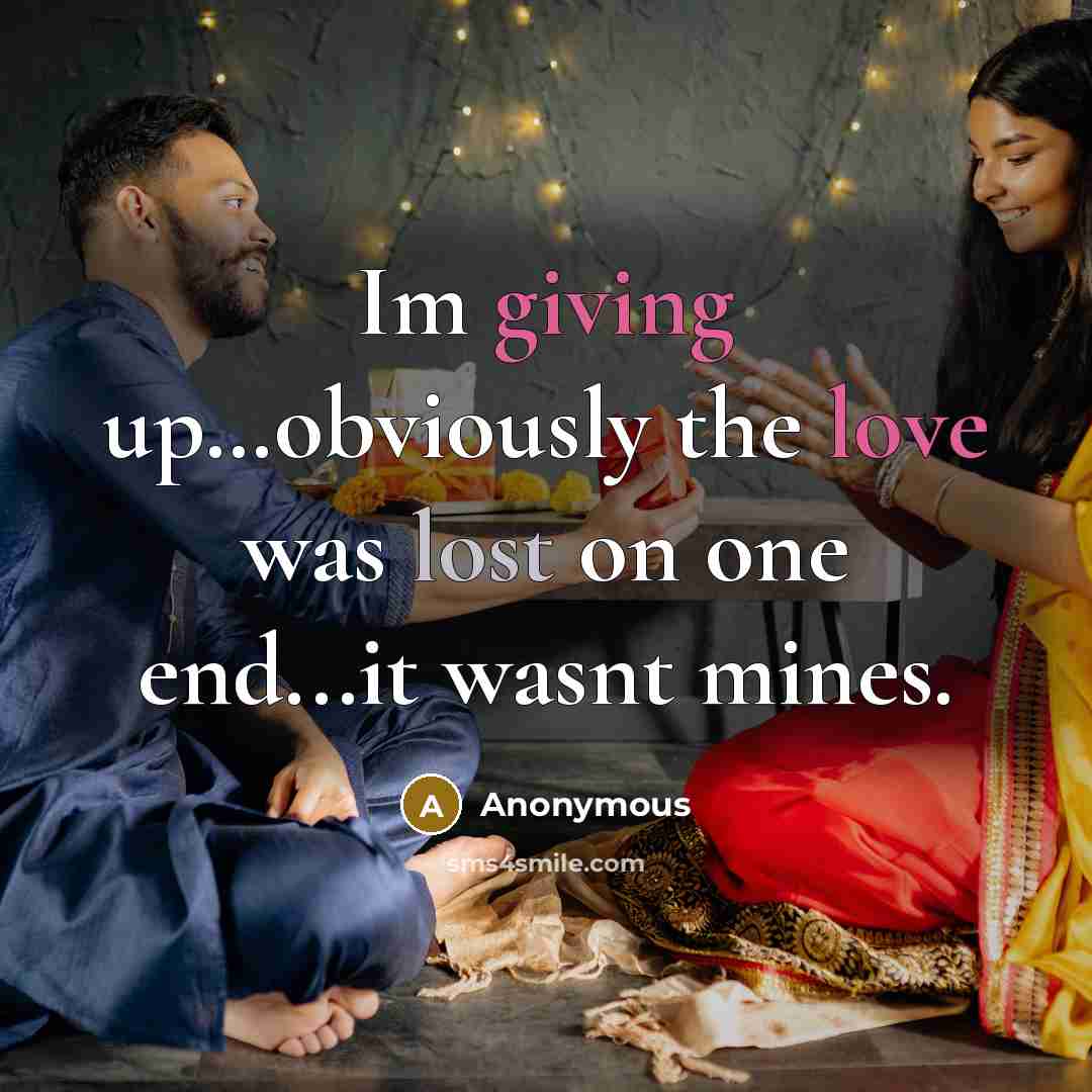 “Im giving up....obviously the love was lost on one end...it…” quote by Anonymous