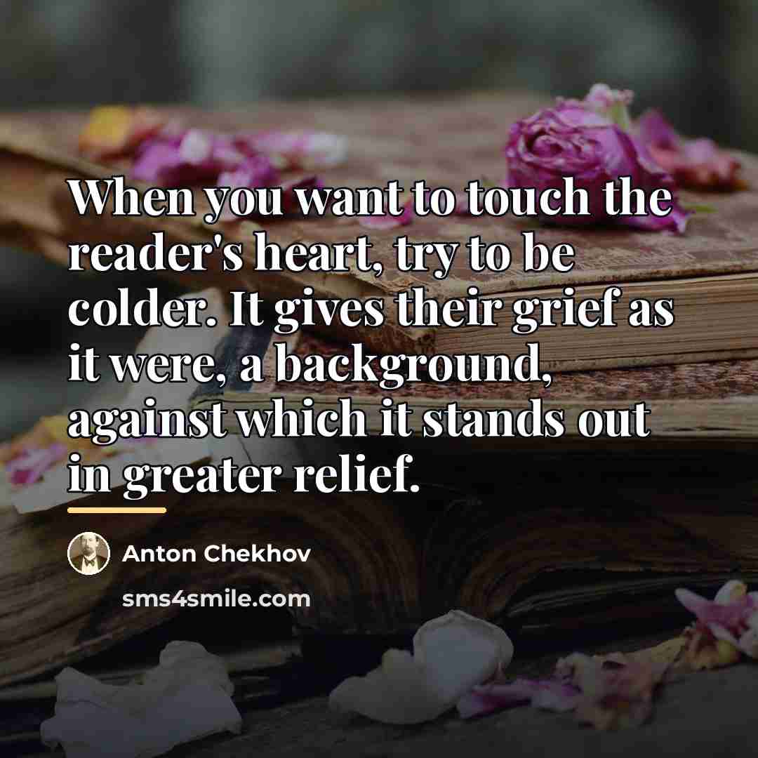“When you want to touch the reader's heart, try to…” quote by Anton Chekhov