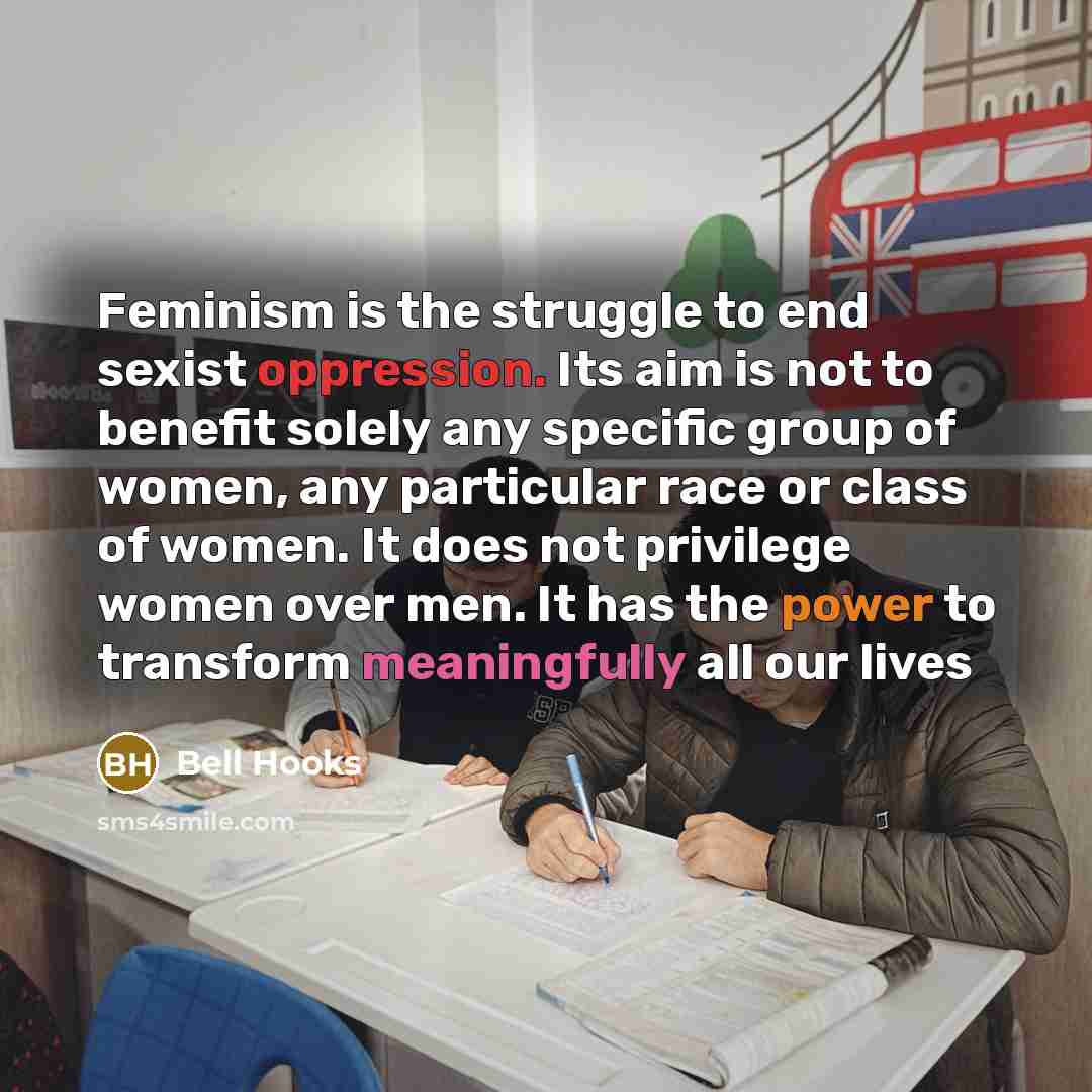 “Feminism is the struggle to end sexist oppression. Its aim…” quote by Bell Hooks