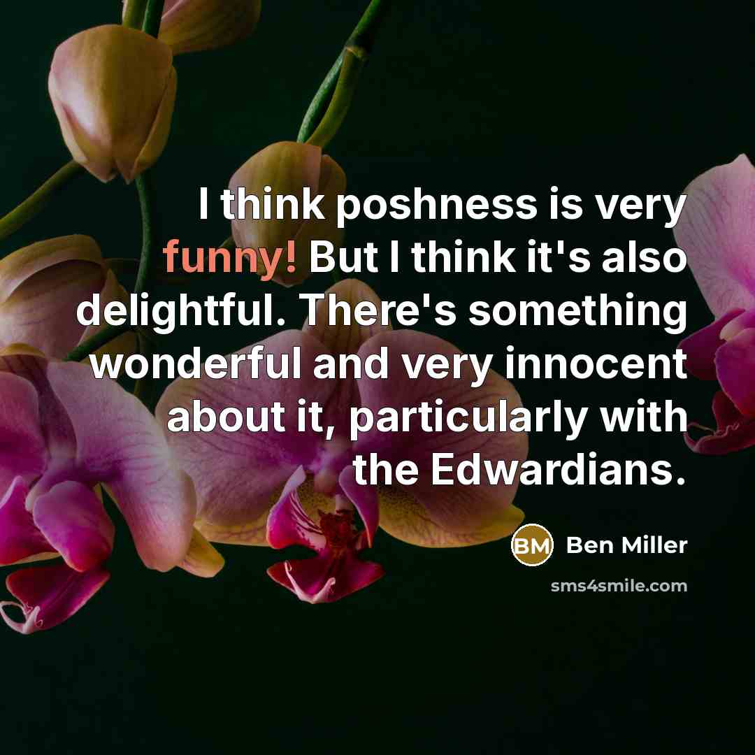 “I think poshness is very funny! But I think it's…” quote by Ben Miller