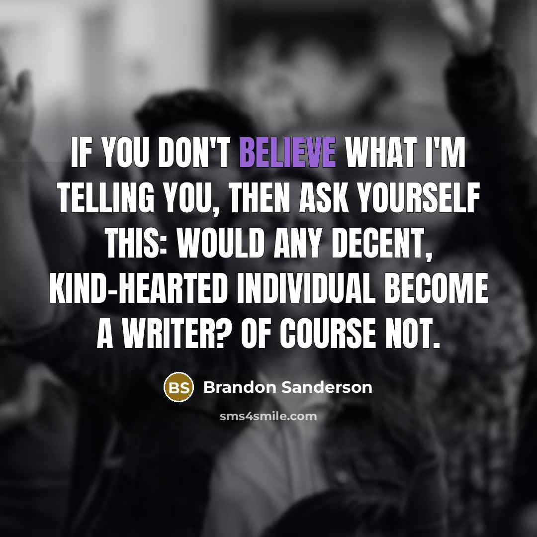 “If you don't believe what I'm telling you, then ask…” quote by Brandon Sanderson