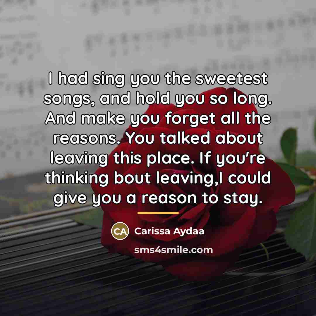 “I had sing you the sweetest songs, and hold you…” quote by Carissa Aydaa