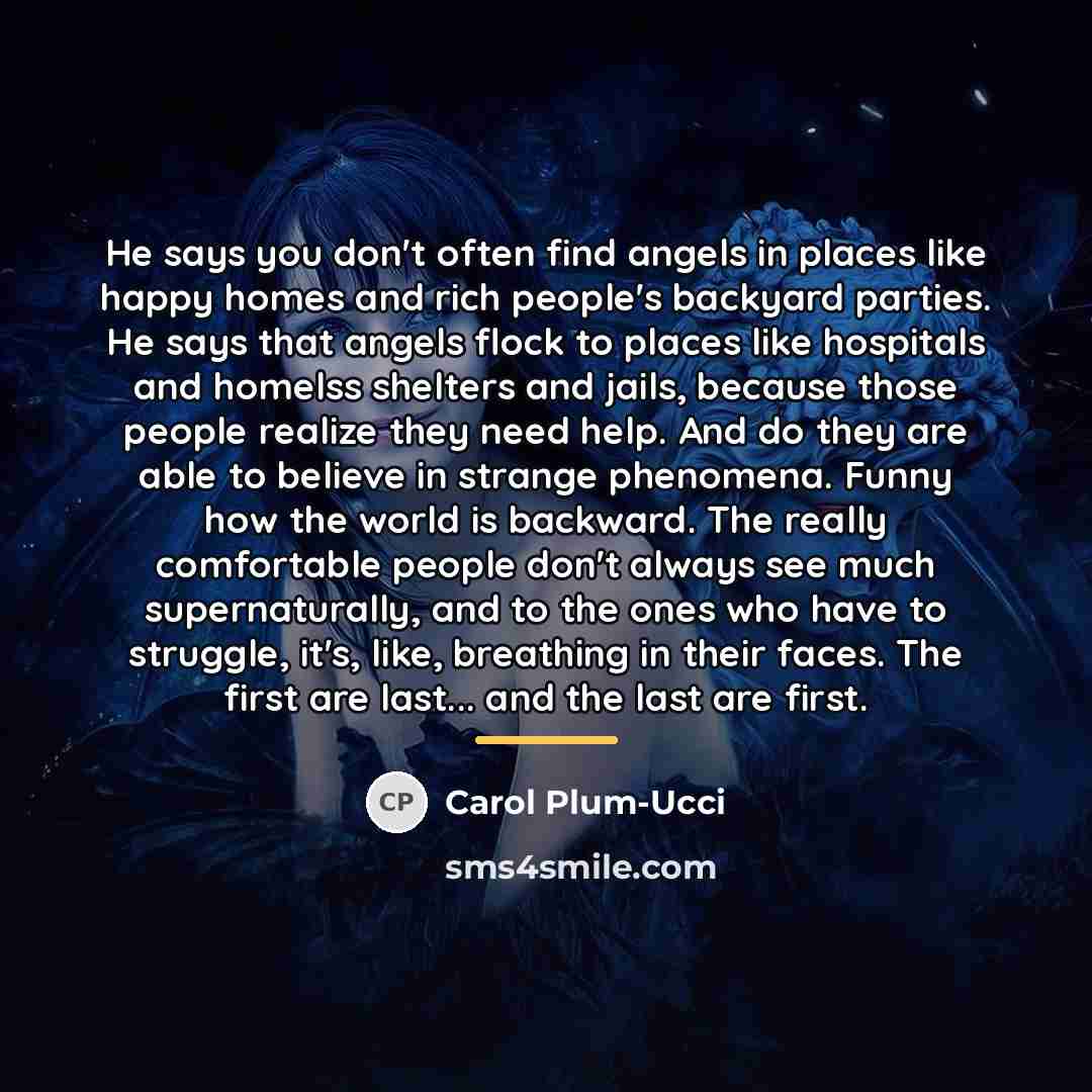 “He says you don't often find angels in places like…” quote by Carol Plum-Ucci