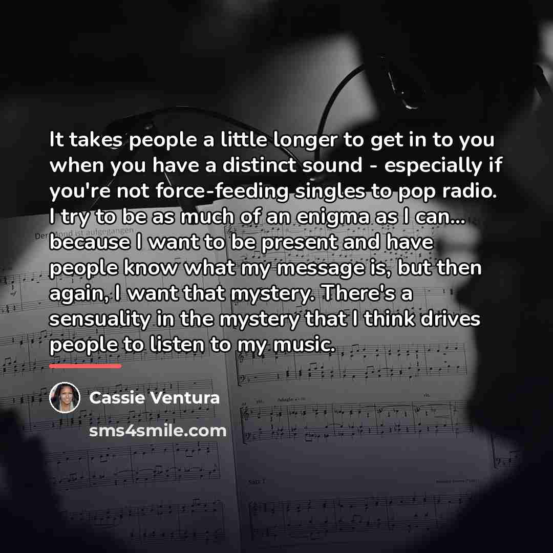 “It takes people a little longer to get in to…” quote by Cassie Ventura