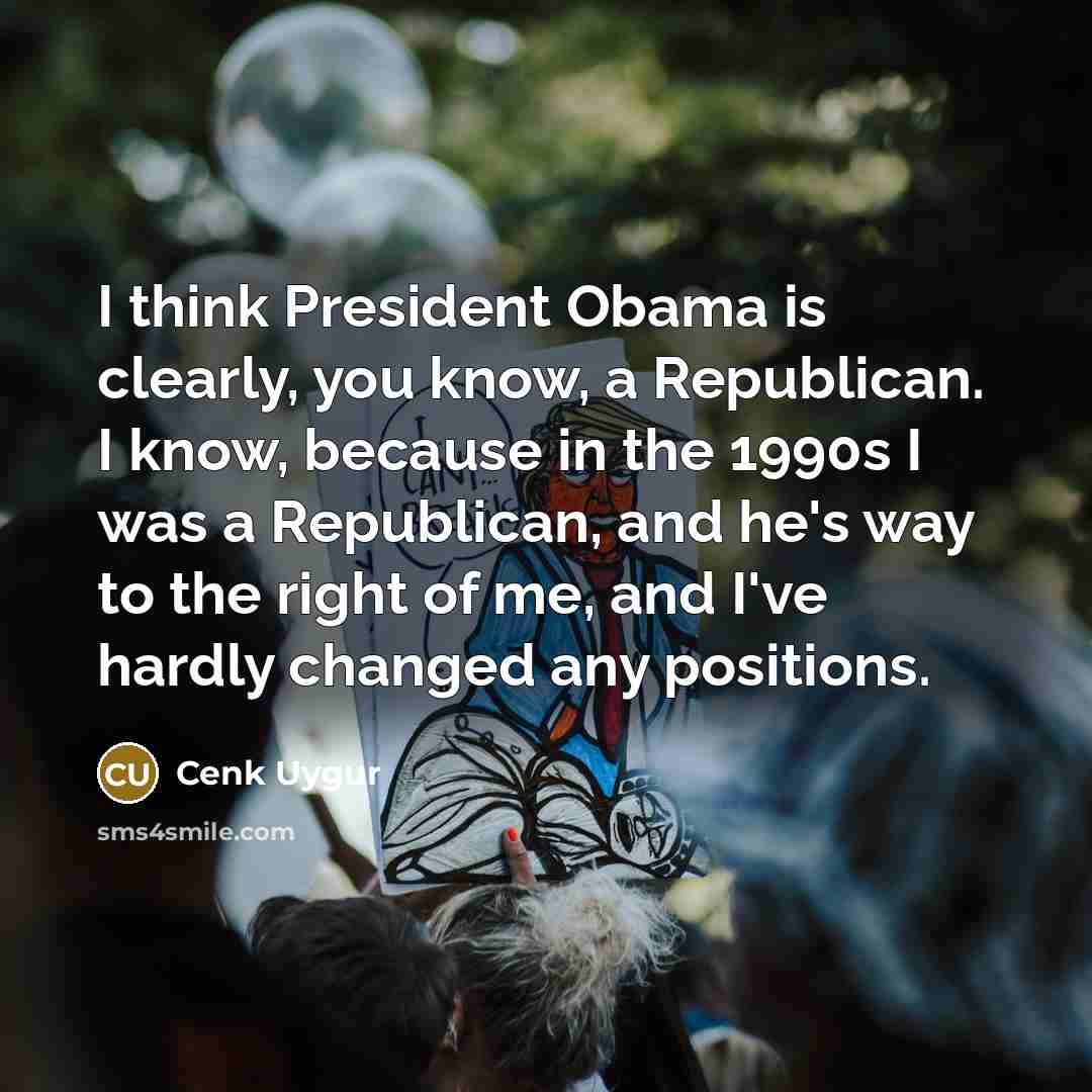 “I think President Obama is clearly, you know, a Republican.…” quote by Cenk Uygur