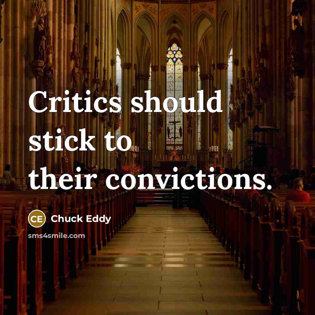 “Critics should stick to their convictions.…” quote by Chuck Eddy