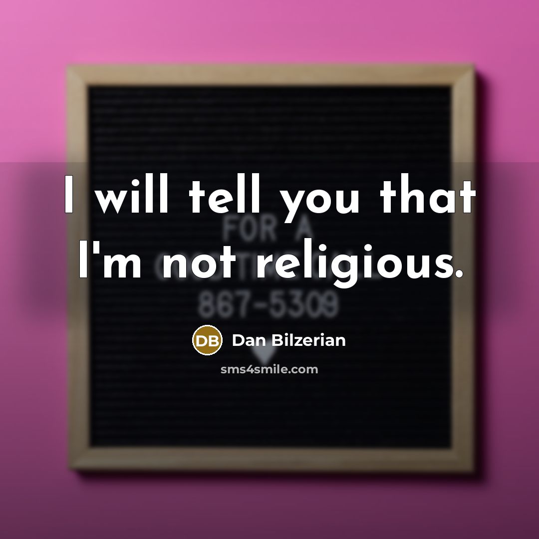 “I will tell you that I'm not religious.…” quote by Dan Bilzerian