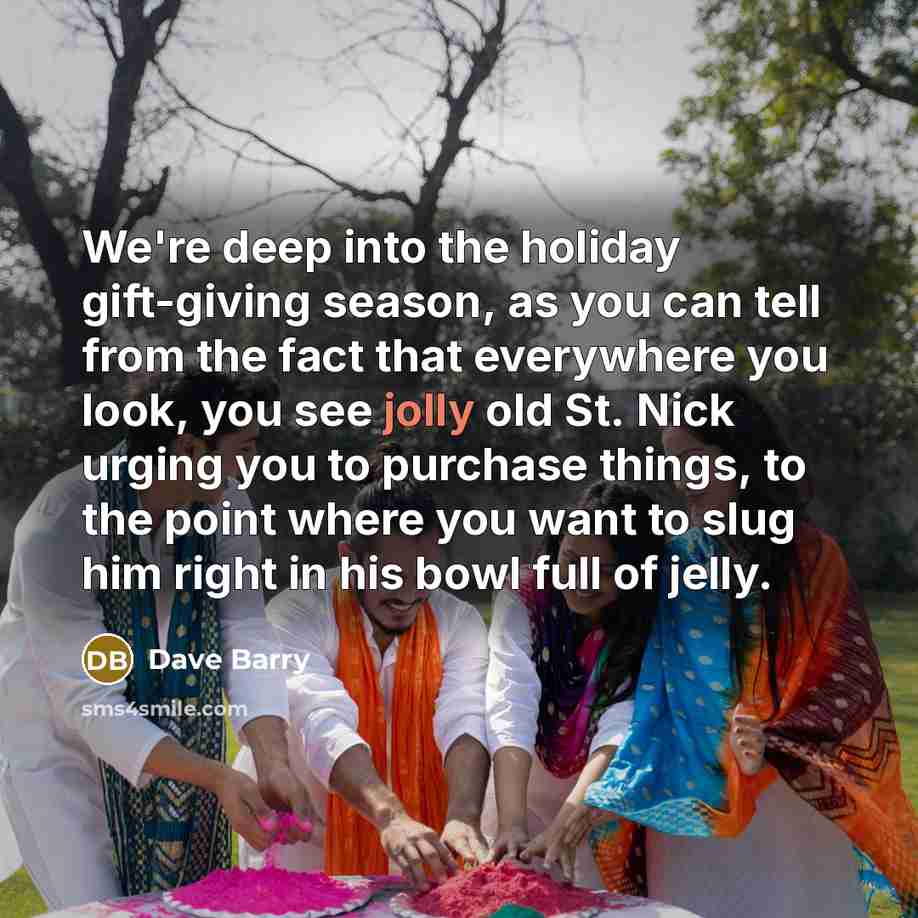 “We're deep into the holiday gift-giving season, as you can…” quote by Dave Barry