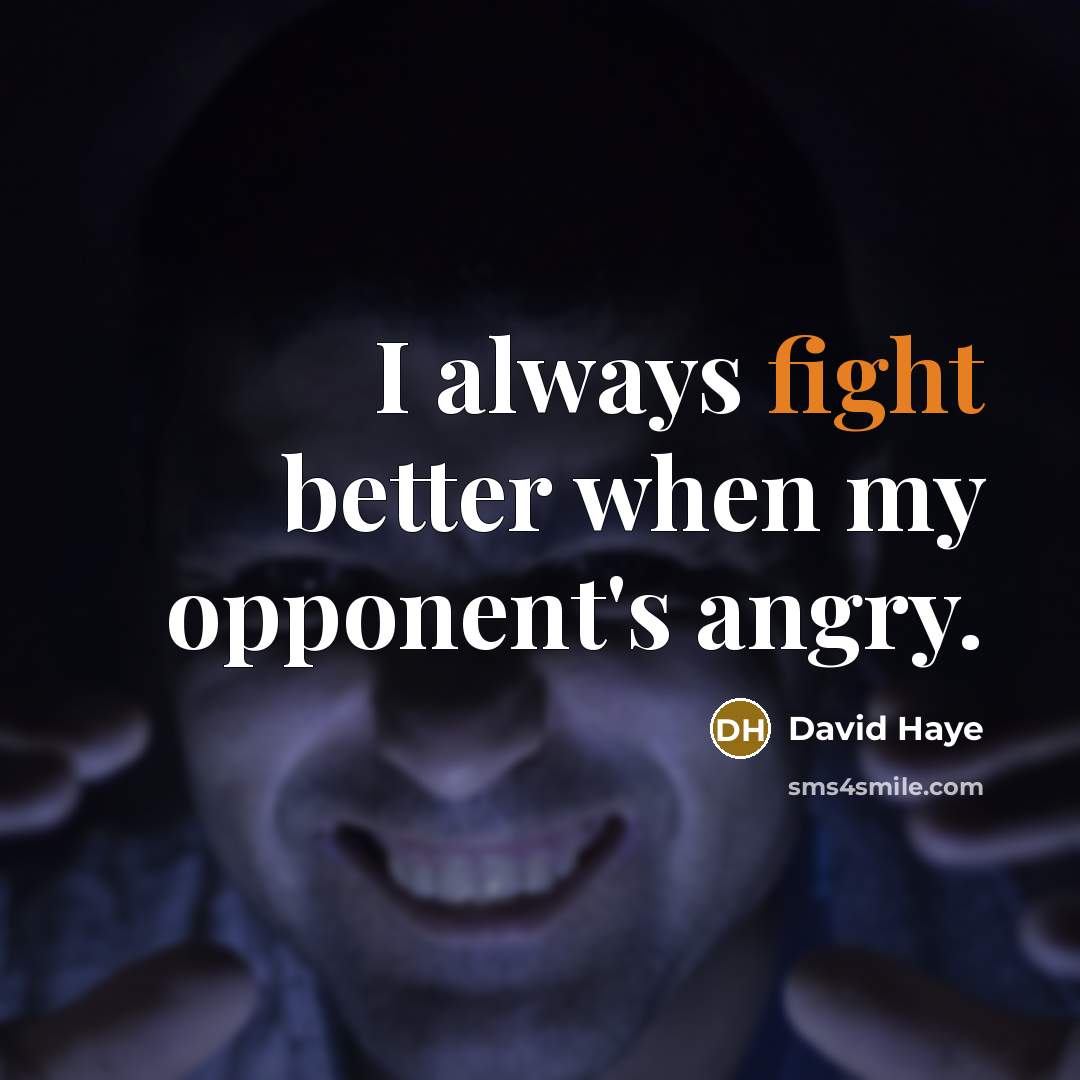 “I always fight better when my opponent's angry.…” quote by David Haye