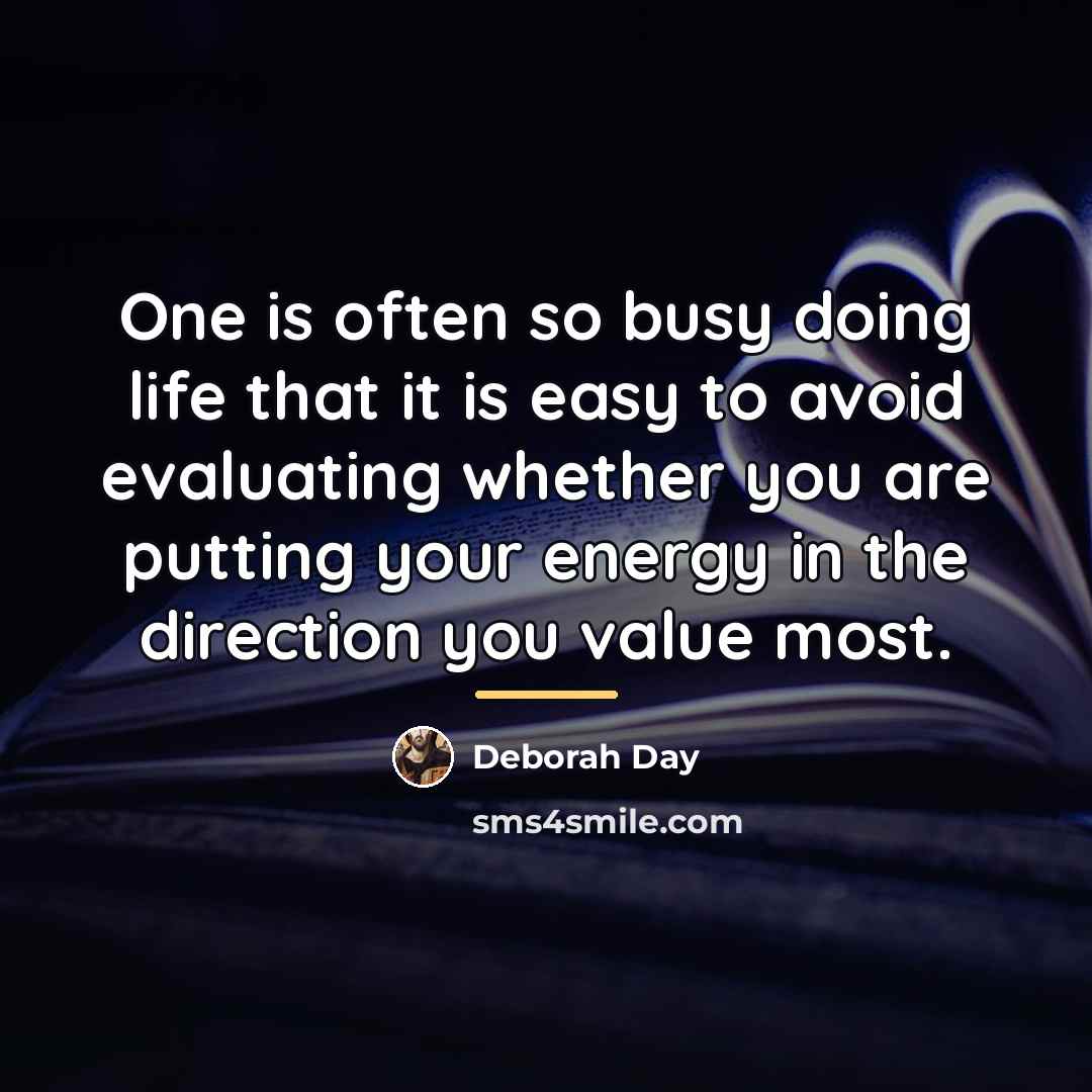 “One is often so busy doing life that it is…” quote by Deborah Day
