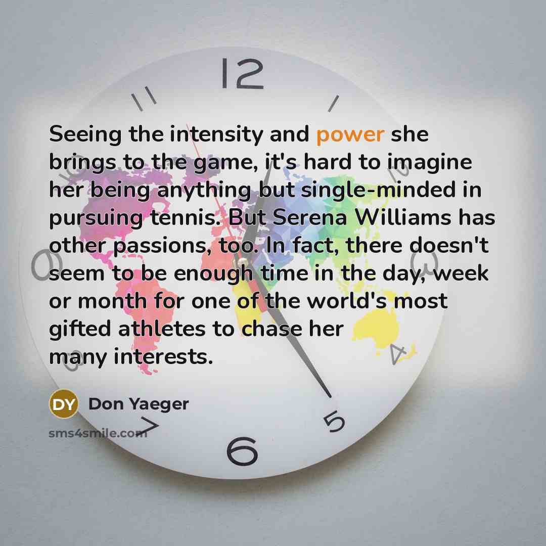 “Seeing the intensity and power she brings to the game,…” quote by Don Yaeger