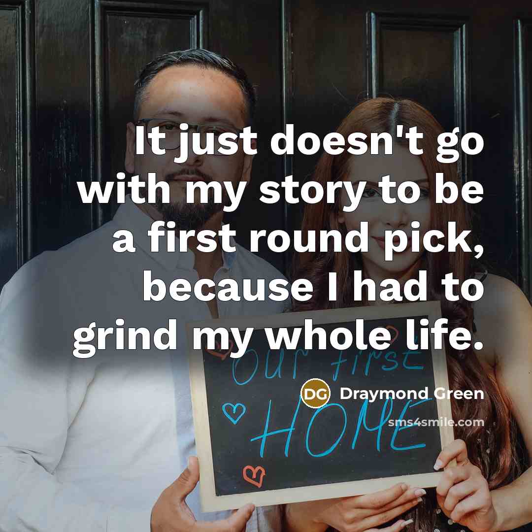 “It just doesn't go with my story to be a…” quote by Draymond Green