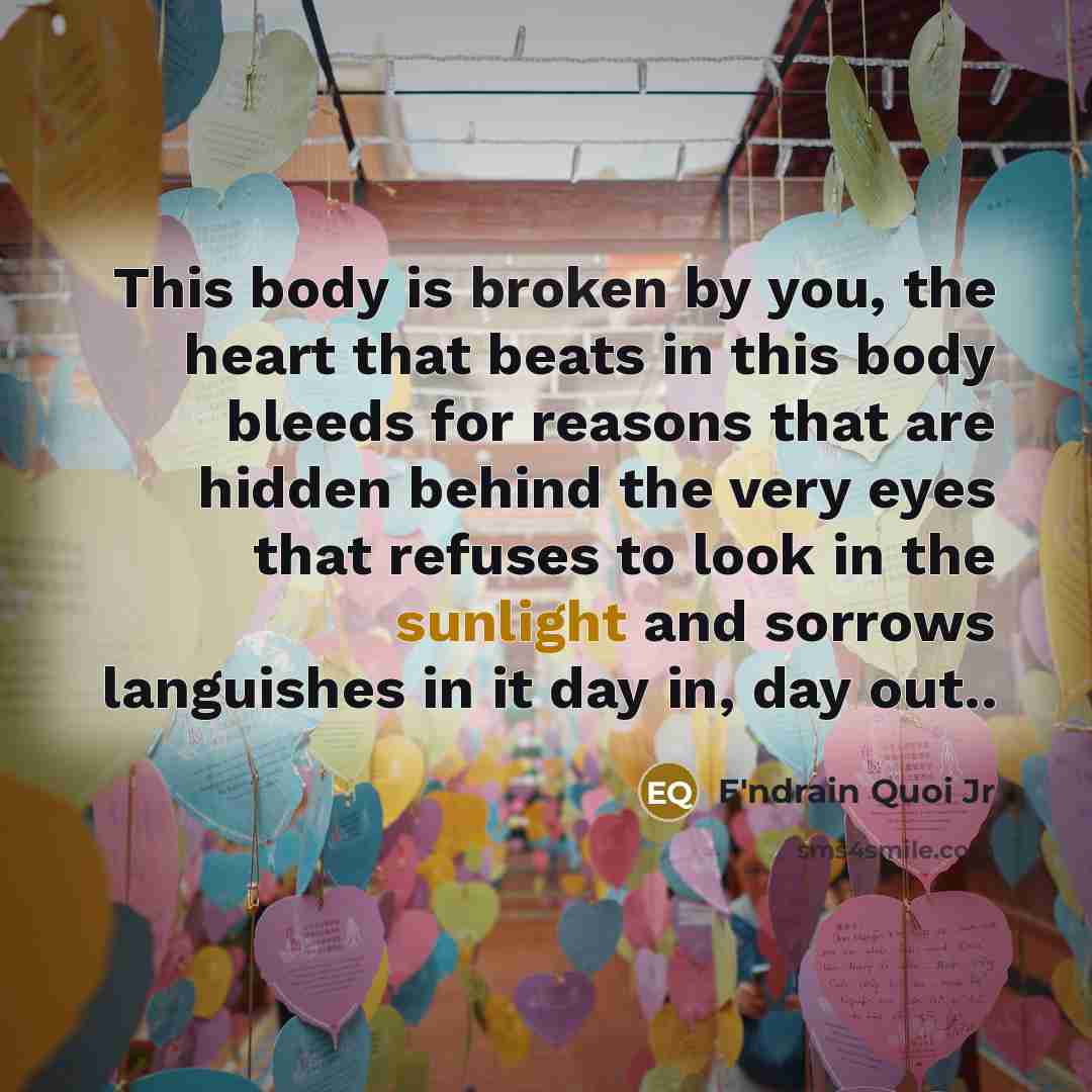 “This body is broken by you, the heart that beats…” quote by E'ndrain Quoi Jr