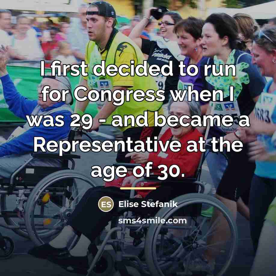 “I first decided to run for Congress when I was…” quote by Elise Stefanik