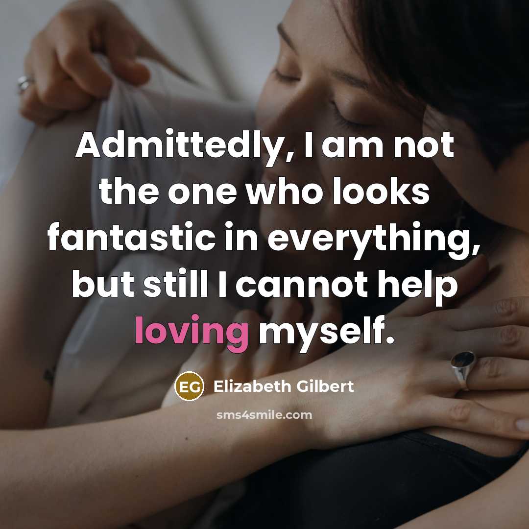 “Admittedly, I am not the one who looks fantastic in…” quote by Elizabeth Gilbert