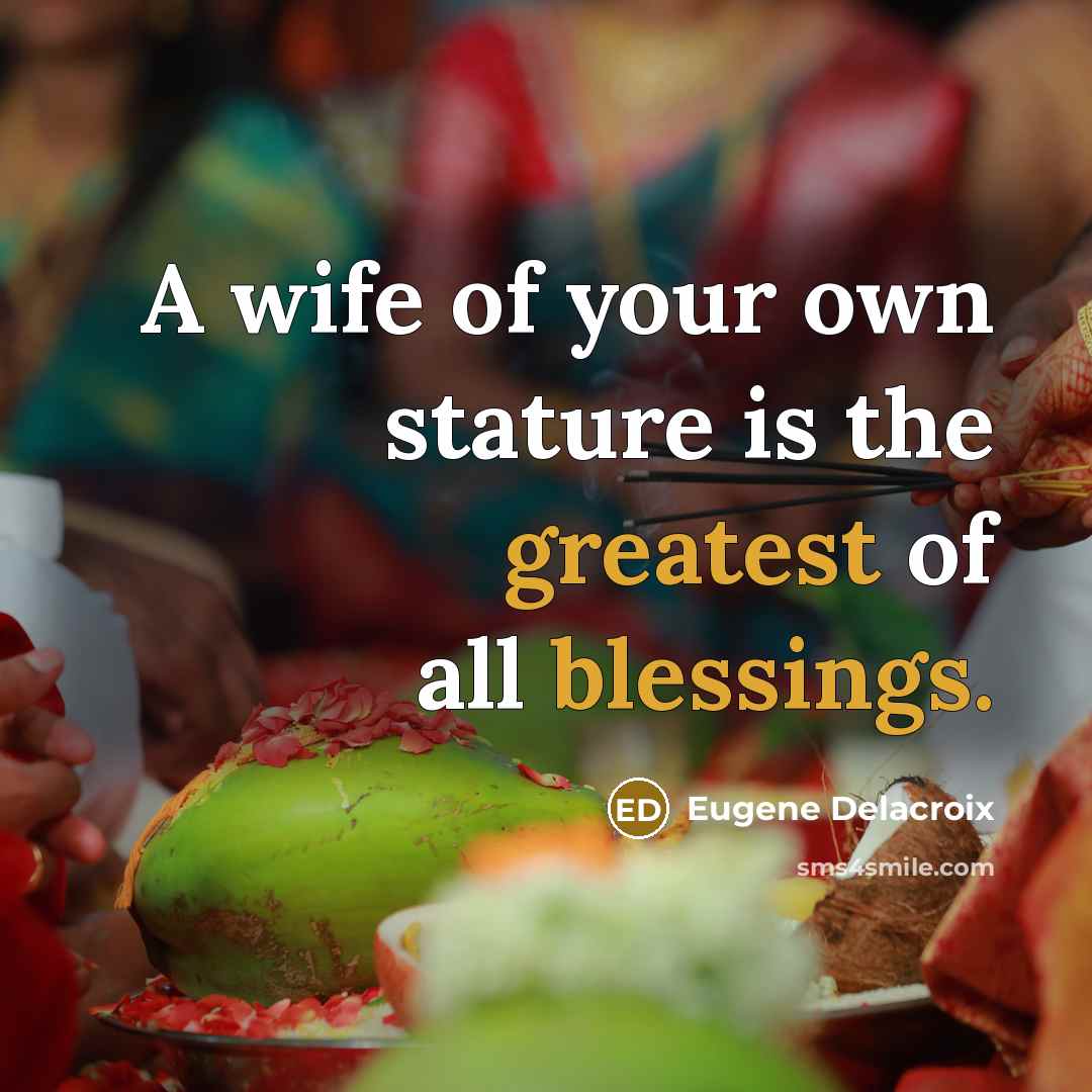 “A wife of your own stature is the greatest of…” quote by Eugene Delacroix
