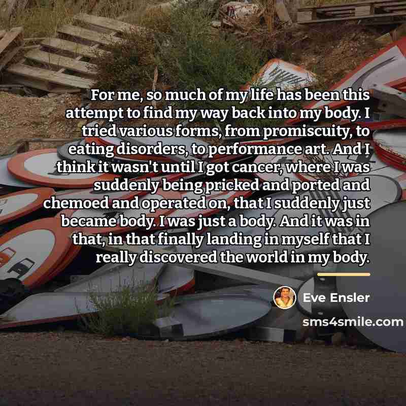 “For me, so much of my life has been this…” quote by Eve Ensler