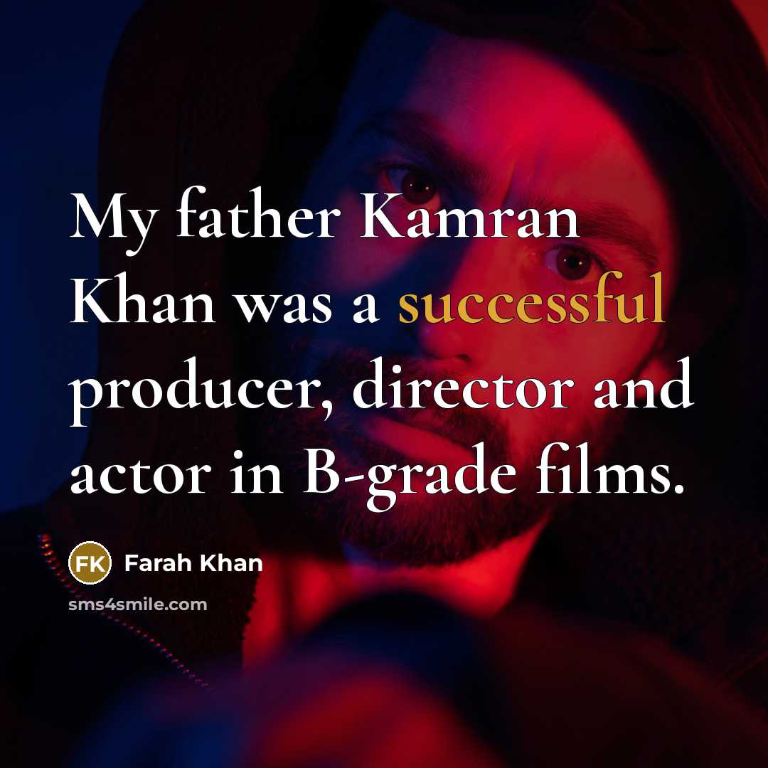 “My father Kamran Khan was a successful producer, director and…” quote by Farah Khan