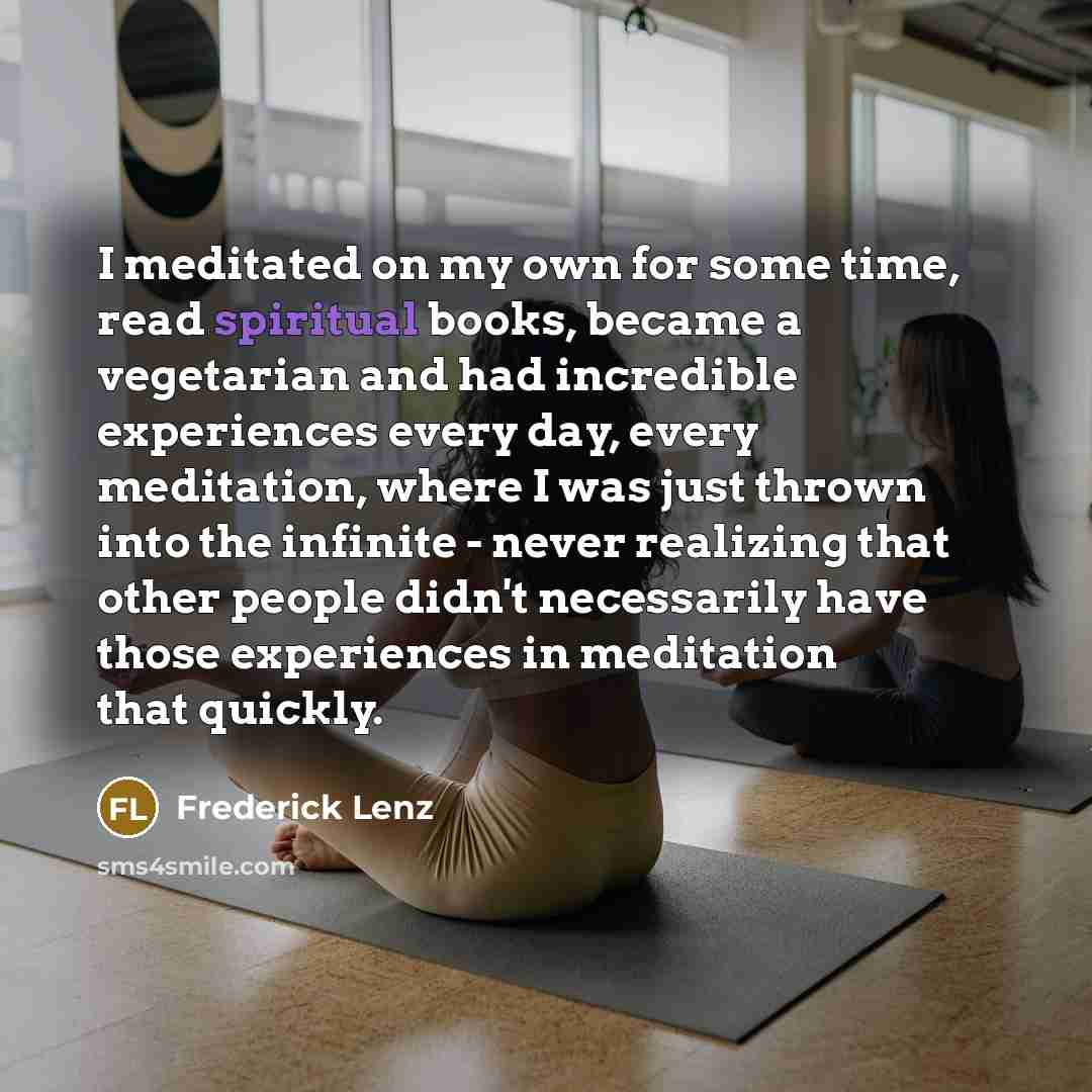 “I meditated on my own for some time, read spiritual…” quote by Frederick Lenz