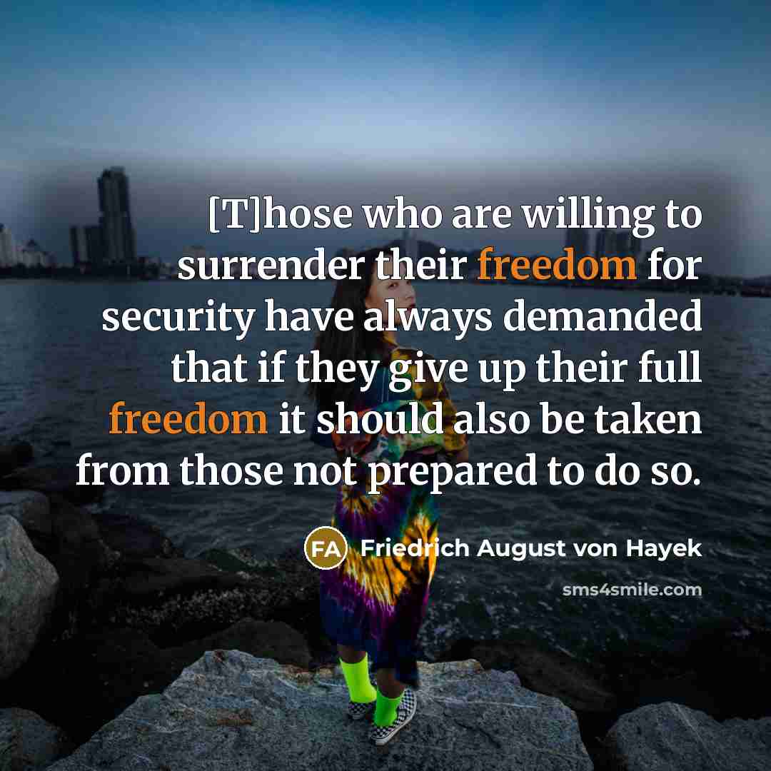 “[T]hose who are willing to surrender their freedom for security…” quote by Friedrich August von Hayek