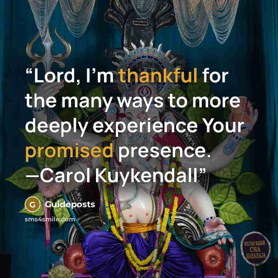“Lord, I’m thankful for the many ways to more deeply experience Your promised presence. —Carol Kuykendall” quote by Guideposts